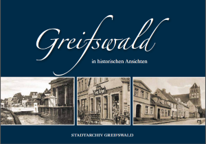 Bildband Greifswald © Kalendermanufaktur Verden Cover des Bildbandes Greifswald in historischen Ansichten