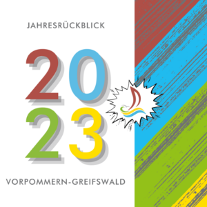 Jahresrückblick 2023 Vorpommern-Greifswald © Vorpommern-Greifswald Jahresrückblick 2023 Vorpommern-Greifswald