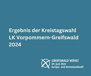 Ergebnis der Kreistagswahl 2024 © Canva - Pressestelle blaue Grafik mit der Bezeichnung Ergebnis der Kreistagswahl in Greifswald